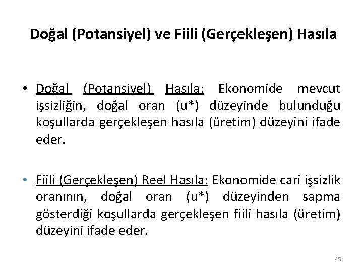 Doğal (Potansiyel) ve Fiili (Gerçekleşen) Hasıla • Doğal (Potansiyel) Hasıla: Ekonomide mevcut işsizliğin, doğal