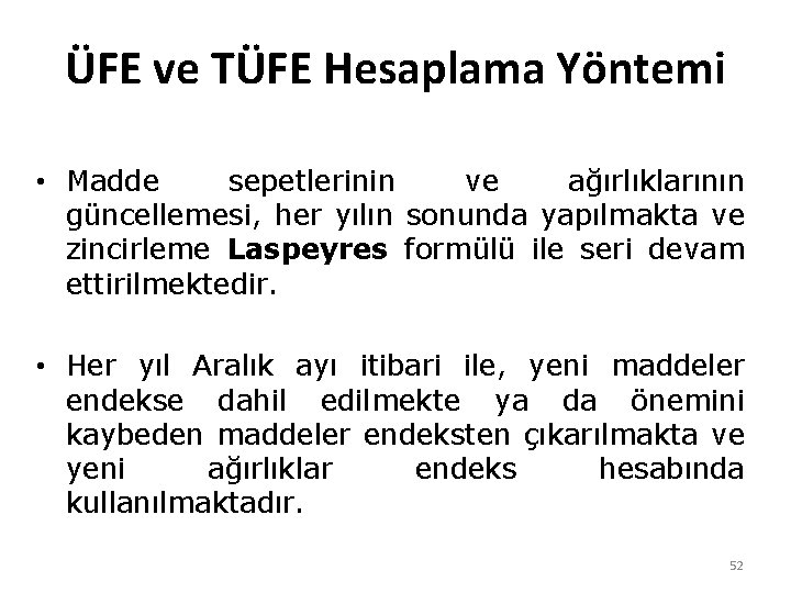 ÜFE ve TÜFE Hesaplama Yöntemi • Madde sepetlerinin ve ağırlıklarının güncellemesi, her yılın sonunda