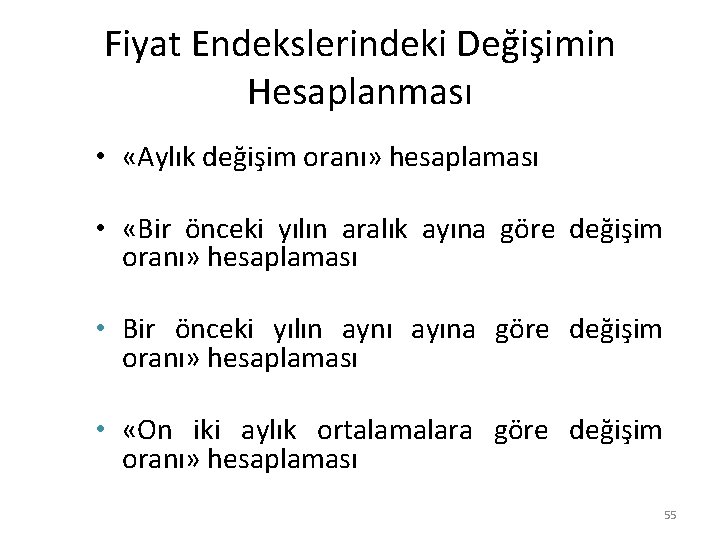 Fiyat Endekslerindeki Değişimin Hesaplanması • «Aylık değişim oranı» hesaplaması • «Bir önceki yılın aralık