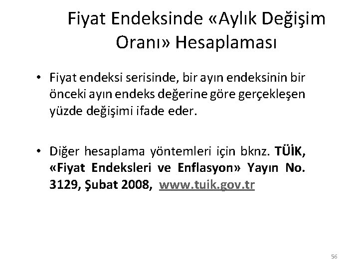 Fiyat Endeksinde «Aylık Değişim Oranı» Hesaplaması • Fiyat endeksi serisinde, bir ayın endeksinin bir
