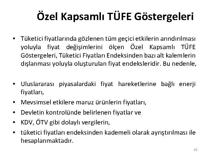 Özel Kapsamlı TÜFE Göstergeleri • Tüketici fiyatlarında gözlenen tüm geçici etkilerin arındırılması yoluyla fiyat