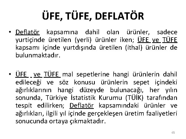 ÜFE, TÜFE, DEFLATÖR • Deflatör kapsamına dahil olan ürünler, sadece yurtiçinde üretilen (yerli) ürünler