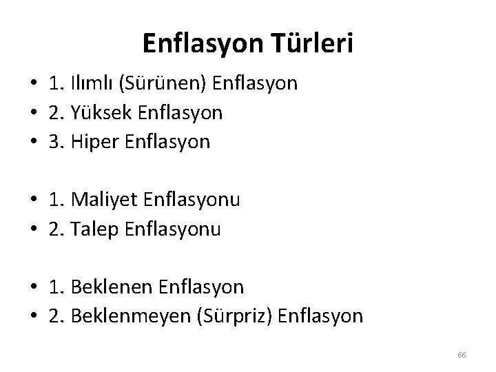 Enflasyon Türleri • 1. Ilımlı (Sürünen) Enflasyon • 2. Yüksek Enflasyon • 3. Hiper