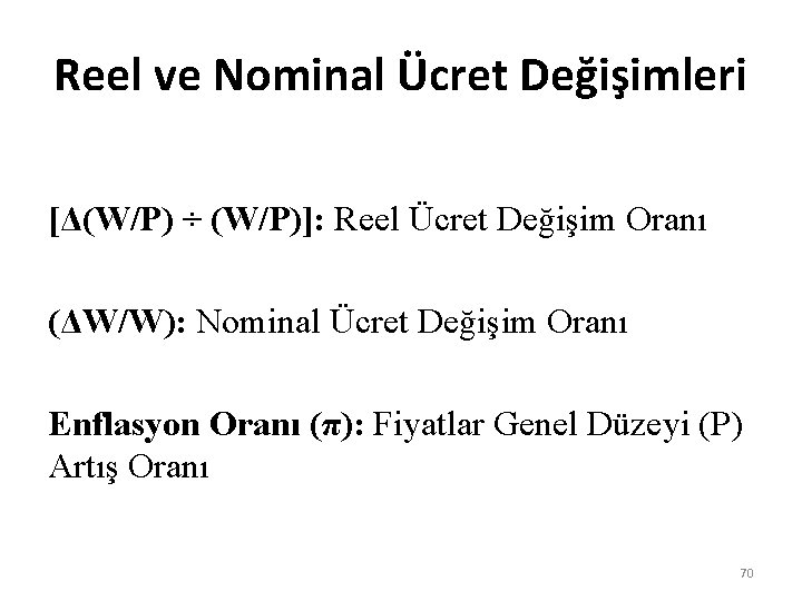Reel ve Nominal Ücret Değişimleri [Δ(W/P) ÷ (W/P)]: Reel Ücret Değişim Oranı (ΔW/W): Nominal