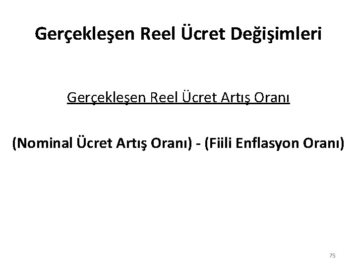 Gerçekleşen Reel Ücret Değişimleri Gerçekleşen Reel Ücret Artış Oranı (Nominal Ücret Artış Oranı) -