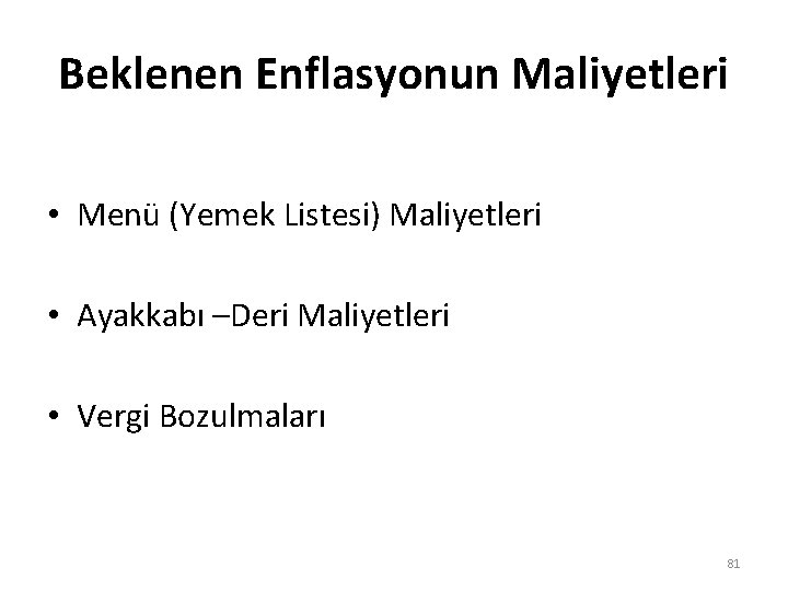 Beklenen Enflasyonun Maliyetleri • Menü (Yemek Listesi) Maliyetleri • Ayakkabı –Deri Maliyetleri • Vergi