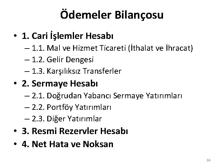 Ödemeler Bilançosu • 1. Cari İşlemler Hesabı – 1. 1. Mal ve Hizmet Ticareti