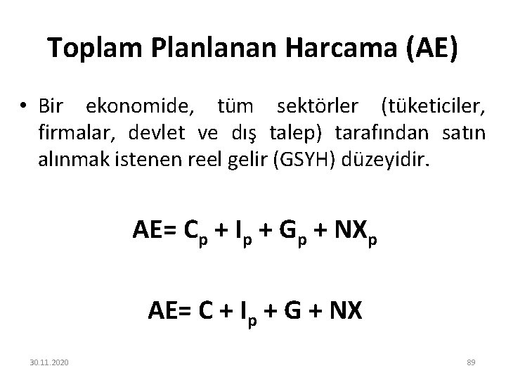 Toplam Planlanan Harcama (AE) • Bir ekonomide, tüm sektörler (tüketiciler, firmalar, devlet ve dış
