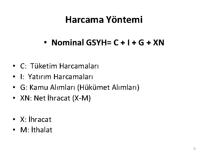Harcama Yöntemi • Nominal GSYH= C + I + G + XN • •