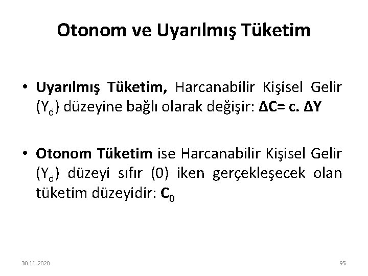 Otonom ve Uyarılmış Tüketim • Uyarılmış Tüketim, Harcanabilir Kişisel Gelir (Yd) düzeyine bağlı olarak