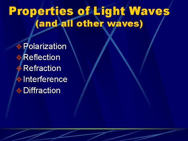 Properties of Light Waves (and all other waves) v Polarization v Reflection v Refraction Properties of Light Waves (and all other waves) v Polarization v Reflection v Refraction