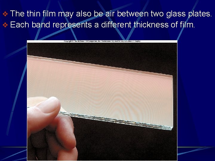 v The thin film may also be air between two glass plates. v Each v The thin film may also be air between two glass plates. v Each