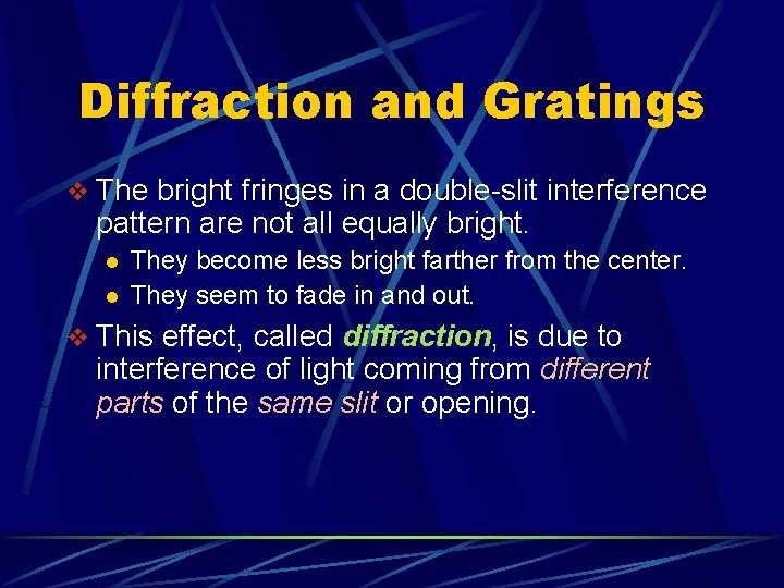 Diffraction and Gratings v The bright fringes in a double-slit interference pattern are not Diffraction and Gratings v The bright fringes in a double-slit interference pattern are not
