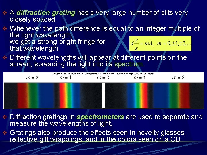 v A diffraction grating has a very large number of slits very closely spaced. v A diffraction grating has a very large number of slits very closely spaced.