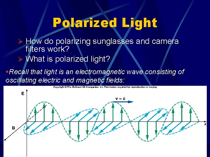 Polarized Light Ø How do polarizing sunglasses and camera filters work? Ø What is Polarized Light Ø How do polarizing sunglasses and camera filters work? Ø What is