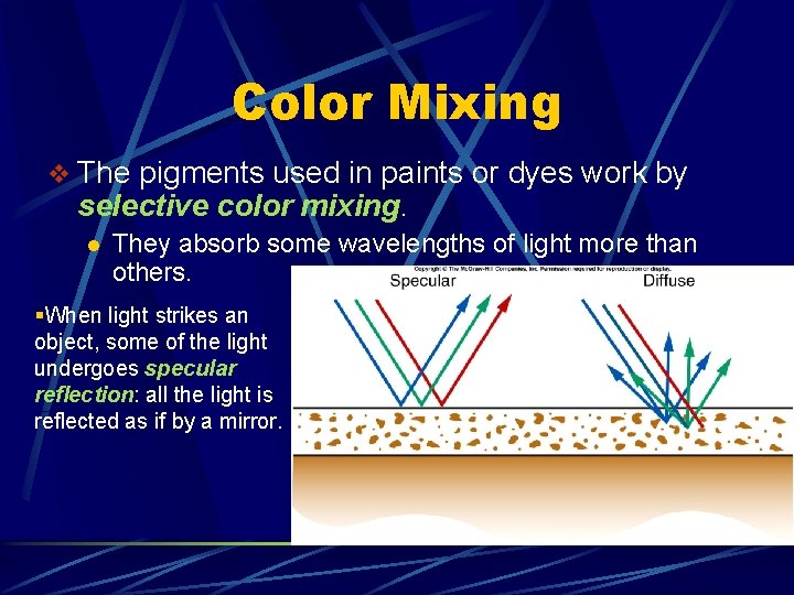 Color Mixing v The pigments used in paints or dyes work by selective color Color Mixing v The pigments used in paints or dyes work by selective color