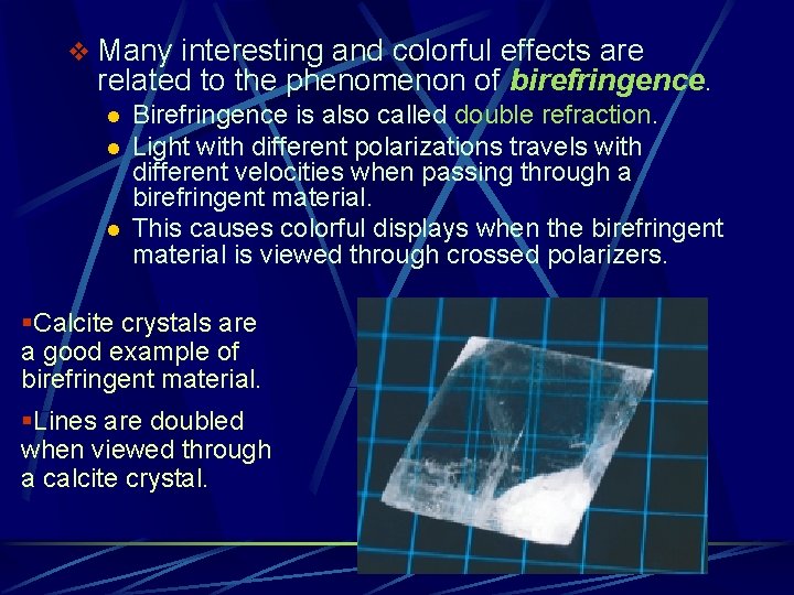 v Many interesting and colorful effects are related to the phenomenon of birefringence. l v Many interesting and colorful effects are related to the phenomenon of birefringence. l