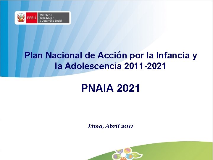 Plan Nacional de Acción por la Infancia y la Adolescencia 2011 -2021 PNAIA 2021