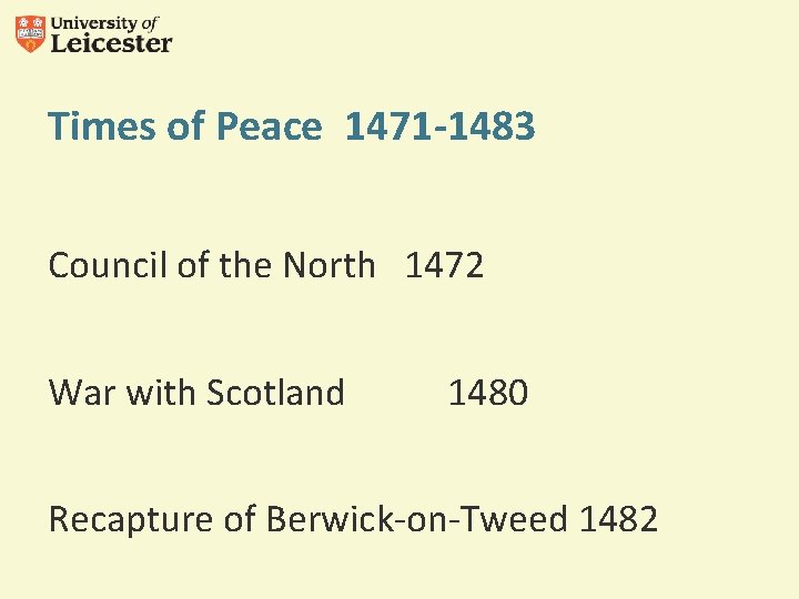 Times of Peace 1471 -1483 Council of the North 1472 War with Scotland 1480