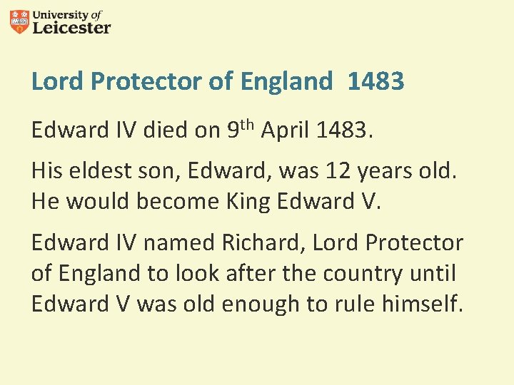 Lord Protector of England 1483 Edward IV died on 9 th April 1483. His