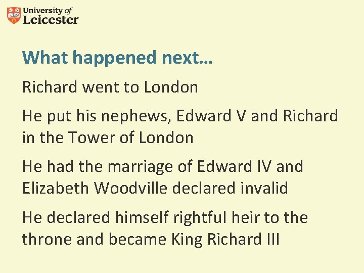 What happened next… Richard went to London He put his nephews, Edward V and