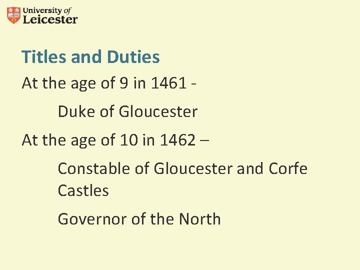 Titles and Duties At the age of 9 in 1461 Duke of Gloucester At