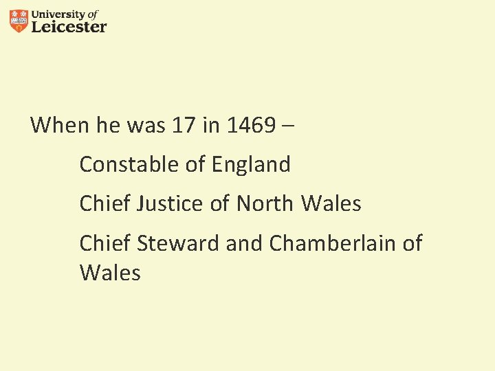 When he was 17 in 1469 – Constable of England Chief Justice of North