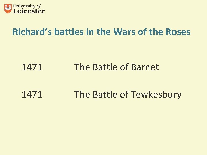 Richard’s battles in the Wars of the Roses 1471 The Battle of Barnet 1471