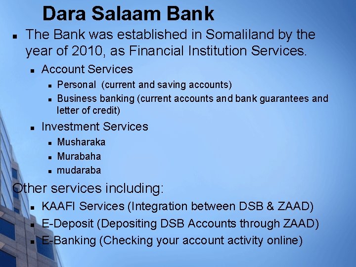 Dara Salaam Bank n The Bank was established in Somaliland by the year of