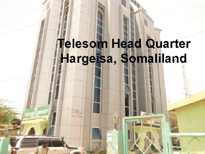 Telesom Head Quarter Hargeisa, Somaliland 