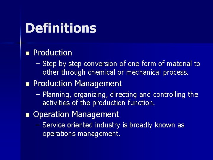 Definitions n Production – Step by step conversion of one form of material to Definitions n Production – Step by step conversion of one form of material to