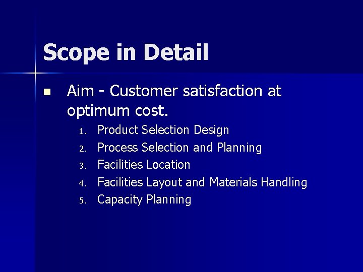 Scope in Detail n Aim - Customer satisfaction at optimum cost. 1. 2. 3. Scope in Detail n Aim - Customer satisfaction at optimum cost. 1. 2. 3.