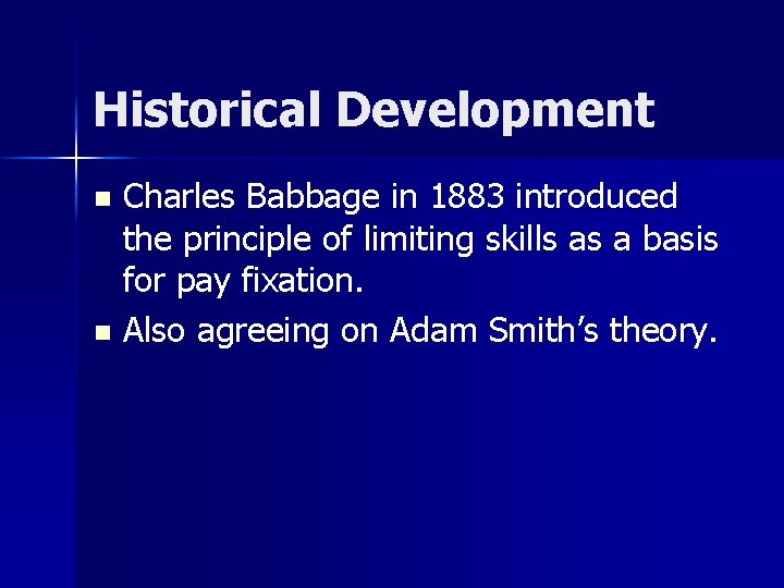 Historical Development Charles Babbage in 1883 introduced the principle of limiting skills as a Historical Development Charles Babbage in 1883 introduced the principle of limiting skills as a