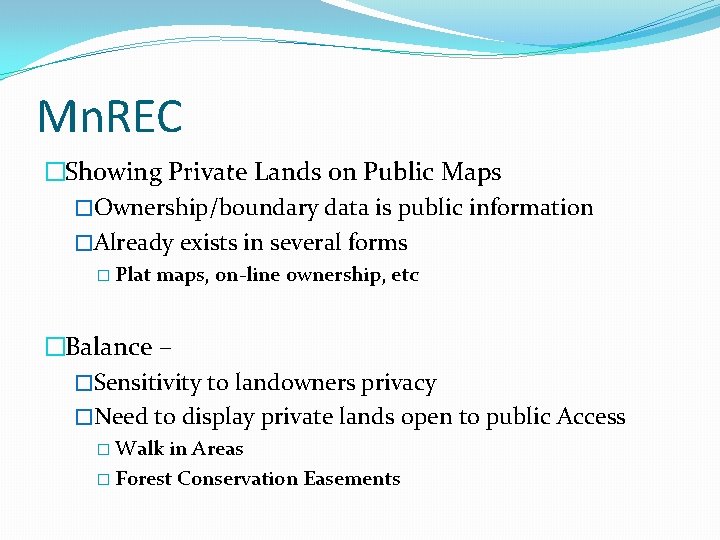 Mn. REC �Showing Private Lands on Public Maps �Ownership/boundary data is public information �Already