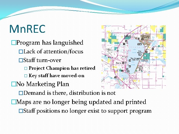 Mn. REC �Program has languished �Lack of attention/focus �Staff turn-over � Project Champion has