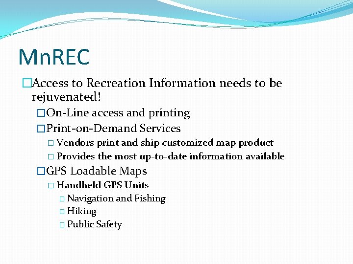 Mn. REC �Access to Recreation Information needs to be rejuvenated! �On-Line access and printing