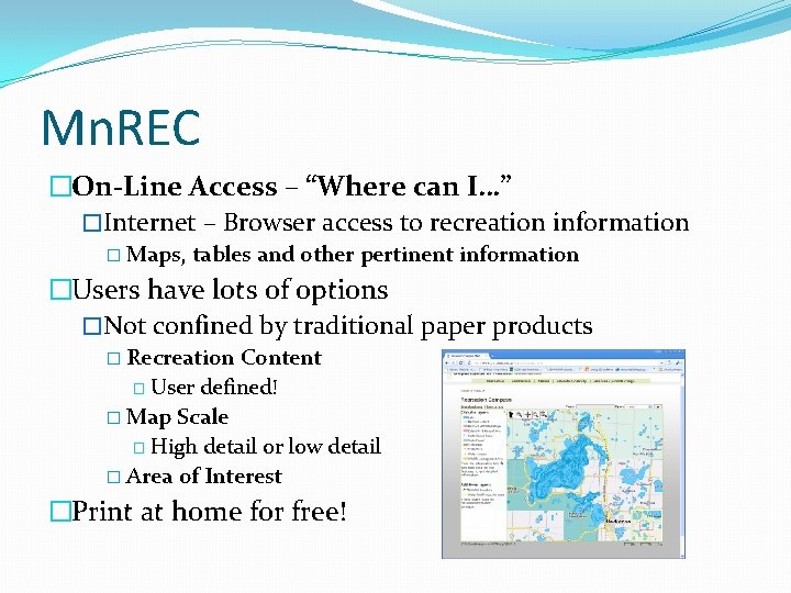 Mn. REC �On-Line Access – “Where can I…” �Internet – Browser access to recreation