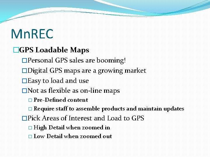 Mn. REC �GPS Loadable Maps �Personal GPS sales are booming! �Digital GPS maps are