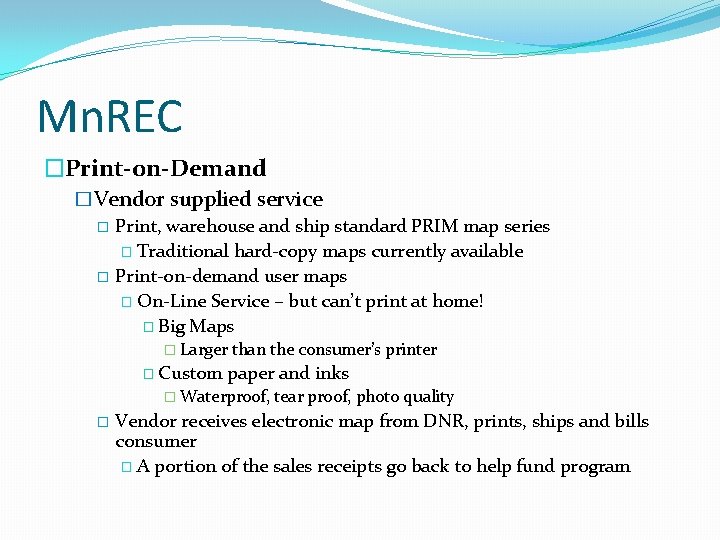 Mn. REC �Print-on-Demand �Vendor supplied service � Print, warehouse and ship standard PRIM map