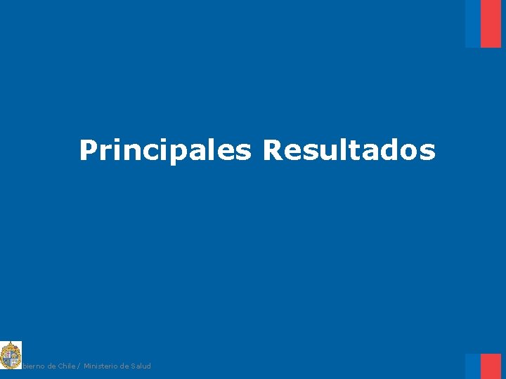 Principales Resultados Gobierno de Chile / Ministerio de Salud 