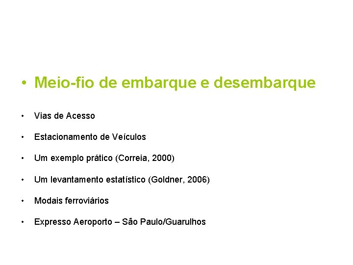  • Meio-fio de embarque e desembarque • Vias de Acesso • Estacionamento de