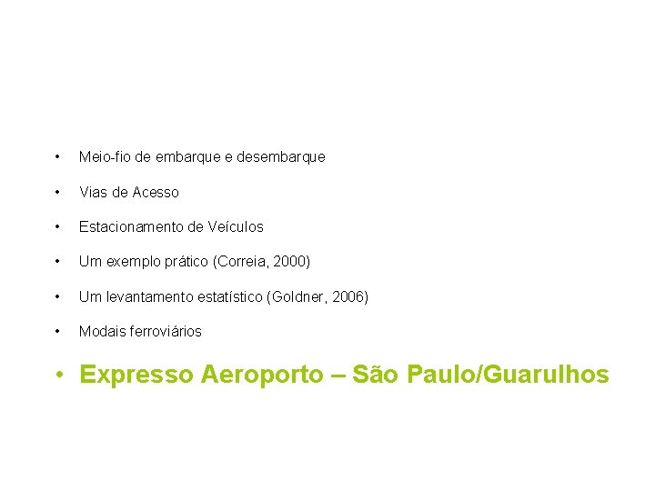  • Meio-fio de embarque e desembarque • Vias de Acesso • Estacionamento de