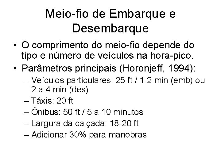 Meio-fio de Embarque e Desembarque • O comprimento do meio-fio depende do tipo e