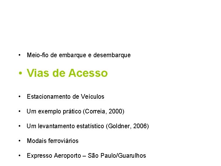  • Meio-fio de embarque e desembarque • Vias de Acesso • Estacionamento de