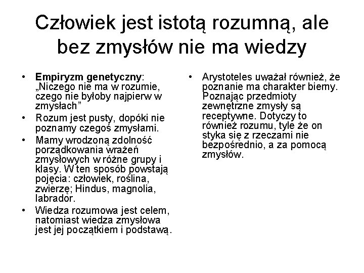 Człowiek jest istotą rozumną, ale bez zmysłów nie ma wiedzy • Empiryzm genetyczny: „Niczego