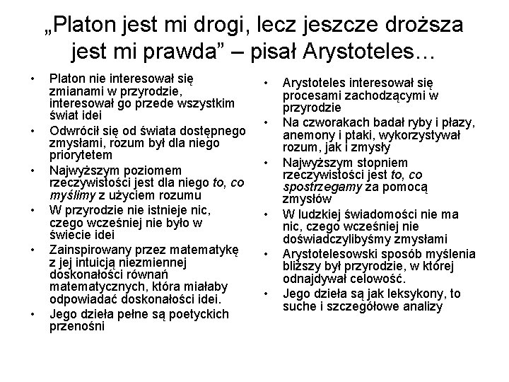 „Platon jest mi drogi, lecz jeszcze droższa jest mi prawda” – pisał Arystoteles… •