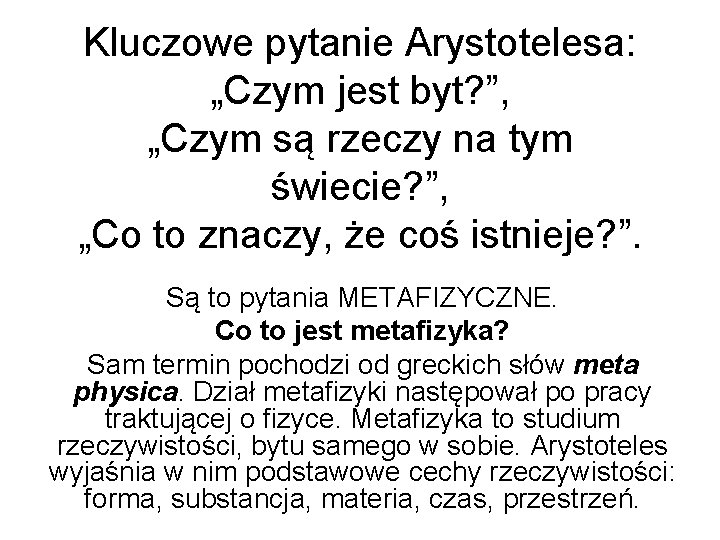 Kluczowe pytanie Arystotelesa: „Czym jest byt? ”, „Czym są rzeczy na tym świecie? ”,