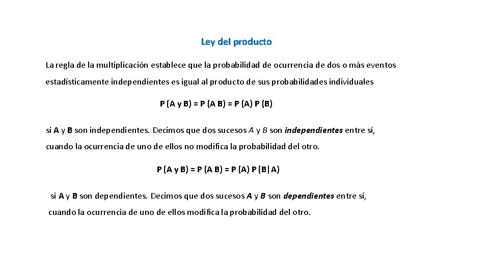 Ley del producto La regla de la multiplicación establece que la probabilidad de ocurrencia Ley del producto La regla de la multiplicación establece que la probabilidad de ocurrencia