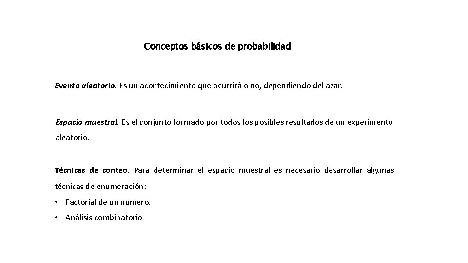 Conceptos básicos de probabilidad Evento aleatorio. Es un acontecimiento que ocurrirá o no, dependiendo Conceptos básicos de probabilidad Evento aleatorio. Es un acontecimiento que ocurrirá o no, dependiendo