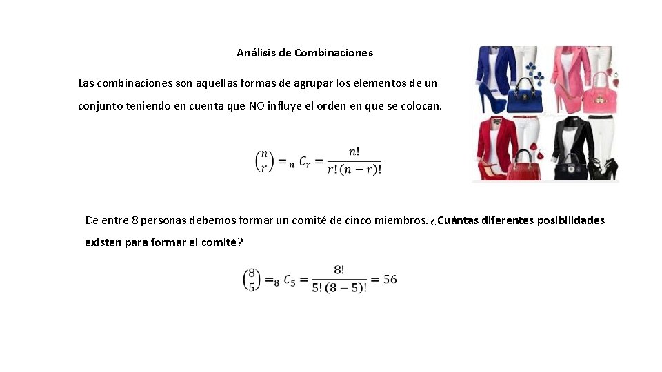 Análisis de Combinaciones Las combinaciones son aquellas formas de agrupar los elementos de un Análisis de Combinaciones Las combinaciones son aquellas formas de agrupar los elementos de un